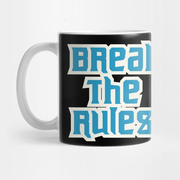 Break The Rules by T-Shirt Attires